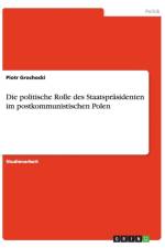 Politische Rolle Des Staatspr sidenten Im Postkommunistischen Polen af Piotr Grochocki