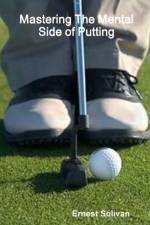 Mastering The Mental Side of Putting af Ernest Solivan