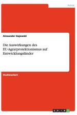 Die Auswirkungen Des Eu-Agrarprotektionismus Auf Entwicklungslander af Alexander Gajewski
