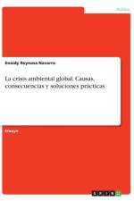 La Crisis Ambiental Global. Causas, Consecuencias y Soluciones Practicas af Enaidy Reynosa Navarro