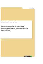 Entwicklungshilfe als Mittel zur Beschleunigung der wirtschaftlichen Entwicklung af Silvan Mahr