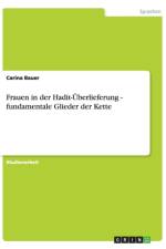 Frauen in der Hadit-UEberlieferung - fundamentale Glieder der Kette af Carina Bauer