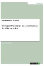 Bewegter Unterricht als Lernprinzip an Berufsfachschulen af Isabella Simone Trummer