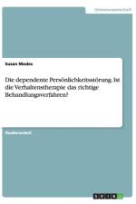 Die dependente Persoenlichkeitsstoerung. Ist die Verhaltenstherapie das richtige Behandlungsverfahren? af Susan Modes