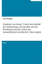 Friedrich Von Gentz, Ueber Den Einflu Der Entdeckung Von Amerika Auf Den Wohlstand Und Die Cultur Des Menschlichen Geschlechts. Eine Analyse af Jan Erchinger