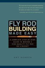 Fly Rod Building Made Easy af Art Scheck