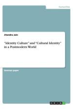 Identity Culture and Cultural Identity in a Postmodern World af Jitendra Jain