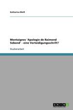 Montaignes 'Apologie de Raimond Sebond' - Eine Verteidigungsschrift? af Katharina Wei