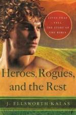 Heroes, Rogues, and the Rest af J. Ellsworth Kalas