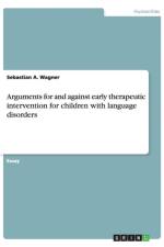 Arguments for and against early therapeutic intervention for children with language disorders af Sebastian A Wagner