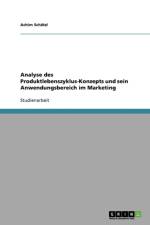 Analyse des Produktlebenszyklus-Konzepts und sein Anwendungsbereich im Marketing af Achim Schätzl