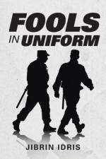 Fools in Uniform af Jibrin Idris