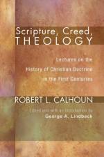 Scripture, Creed, Theology af Robert L Calhoun