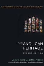 Our Anglican Heritage, Second Edition af John W Howe