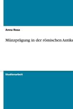 Munzpragung in der roemischen Antike af Anna Rosa