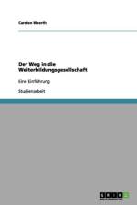 Weg in die Weiterbildungsgesellschaft af Carsten Weerth