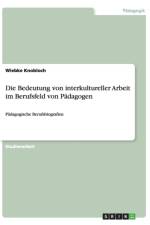 Die Bedeutung von interkultureller Arbeit im Berufsfeld von Padagogen af Wiebke Knobloch