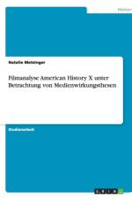 Filmanalyse American History X Unter Betrachtung Von Medienwirkungsthesen af Natalie Metzinger