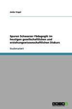 Spuren Schwarzer Padagogik im heutigen gesellschaftlichen und erziehungswissenschaftlichen Diskurs af Janka Vogel