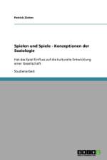 Spielen Und Spiele - Konzeptionen Der Soziologie af Patrick Ziehm