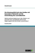 Klosterpolitik Karls des Grossen mit besonderer Rucksicht auf die Entwicklung des Laienabbatiats af Klaudia Buczek