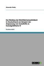 Ruckbau Der Wohlfahrtsstaatlichkeit in Deutschland Am Beispiel Der Anpassung Von Sozialhilfe in Sozialgeld/Hartz IV af Alexander Reden