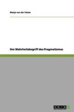 Wahrheitsbegriff des Pragmatismus af Wanja Von Der Felsen
