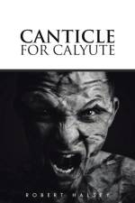 Canticle for Calyute af Robert Halsey