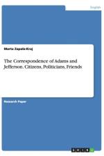 Correspondence of Adams and Jefferson. Citizens, Politicians, Friends af Marta Zapala-Kraj