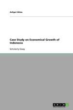 Case Study on Economical Growth of Indonesia af Asligul Aktas