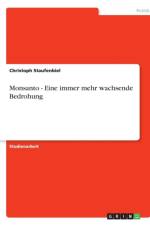 Monsanto - Eine immer mehr wachsende Bedrohung af Christoph Staufenbiel