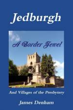 Jedburgh - A Border Jewel af James Denham