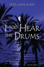 I too Hear the Drums af Peta-Gaye Nash
