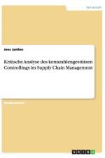 Kritische Analyse Des Kennzahlengestutzen Controllings Im Supply Chain Management af Jens Janen