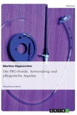 Die Peg-Sonde. Anwendung Und Pflegerische Aspekte af Martina Hippesroiter