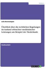 Uberblick Uber Die Rechtlichen Regelungen Im Ausland Erbrachter Medizinischer Leistungen Am Beispiel Der Niederlande af Julia Bovensiepen