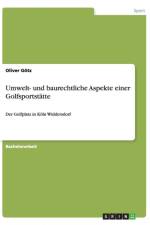 Umwelt- Und Baurechtliche Aspekte Einer Golfsportstatte af Oliver Götz