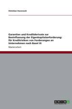 Garantien Und Kreditderivate Zur Beeinflussung Der Eigenkapitalanforderung. Kreditrisiken Von Forderungen an Unternehmen Nach Basel III af Christian Haveresch