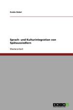 Sprach- und Kulturintegration von Spataussiedlern af Guido Oebel