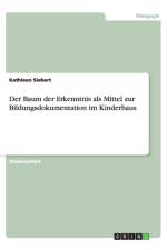 Baum Der Erkenntnis ALS Mittel Zur Bildungsdokumentation Im Kinderhaus af Kathleen Siebert