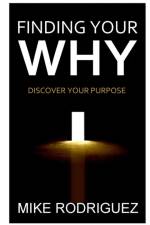 Finding Your WHY af Mike Rodriguez