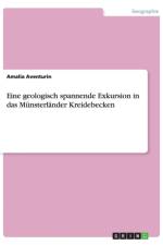Eine geologische Exkursion in das Munsterlander Kreidebecken af Amalia Aventurin