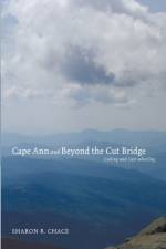 Cape Ann and Beyond the Cut Bridge af Sharon R Chace