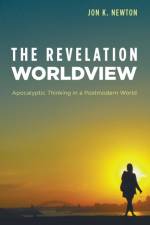 The Revelation Worldview af Jon K Newton