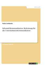 Inbound-Kommunikation. Bedeutung fur die Unternehmenskommunikation af Paolo Lombardo