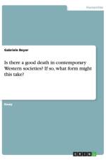 Is there a good death in contemporary Western societies? If so, what form might this take? af Gabriele Beyer