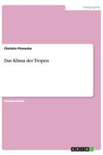 Das Klima der Tropen af Christin Pinnecke