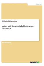 Arten Und Einsatzm glichkeiten Von Derivaten af Melanie Rüthenbudde