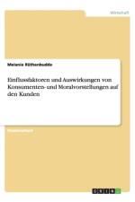 Einflussfaktoren und Auswirkungen von Konsumenten- und Moralvorstellungen auf den Kunden af Melanie Rüthenbudde