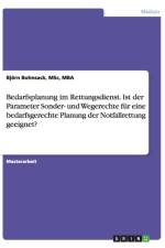 Bedarfsplanung Im Rettungsdienst. Ist Der Parameter Sonder- Und Wegerechte F r Eine Bedarfsgerechte Planung Der Notfallrettung Geeignet? af Bjorn Bohnsack
